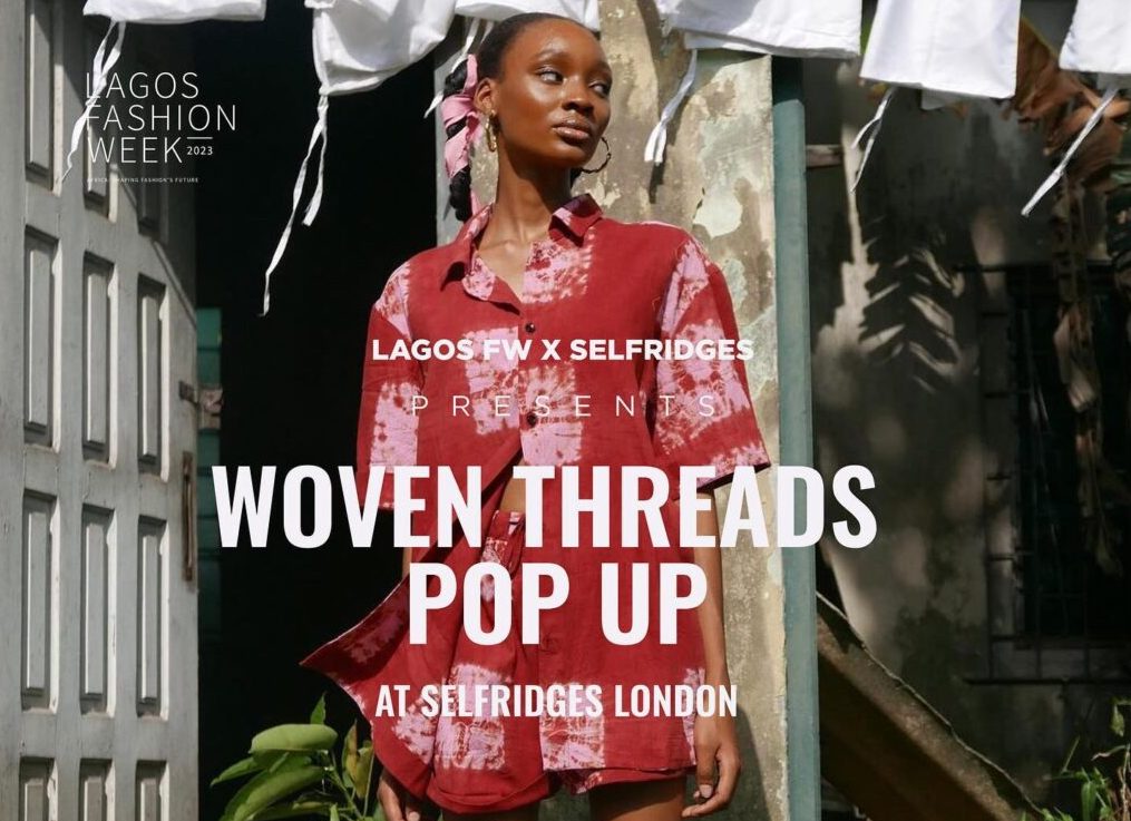 Lagos Fashion Week Comes to Selfridges with the Woven Threads Pop-Up